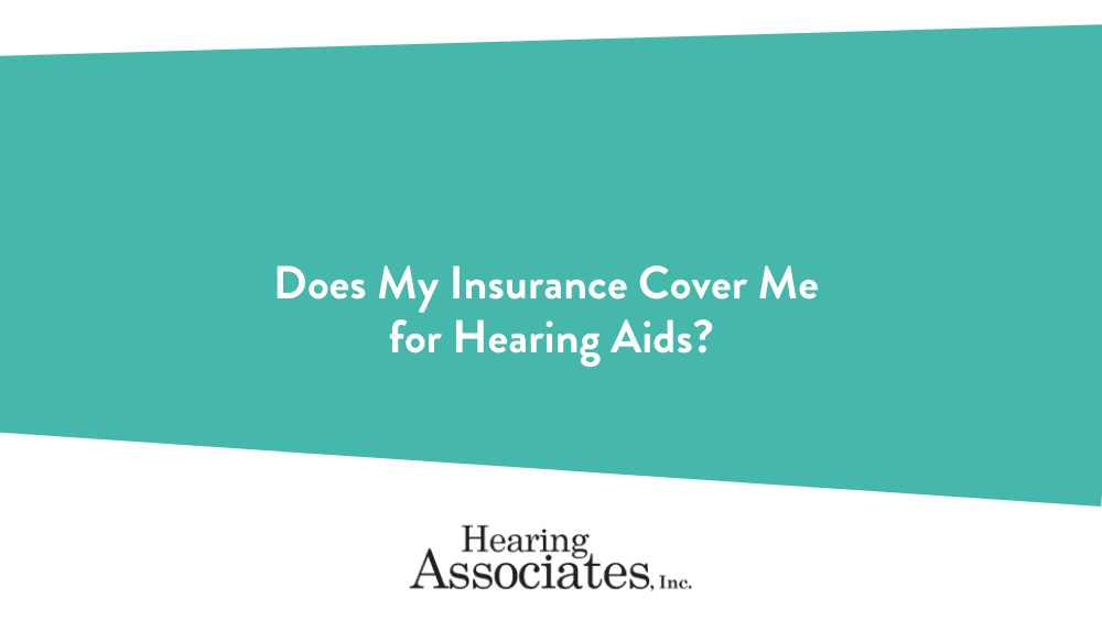 Does My Insurance Cover Me for Hearing Aids?